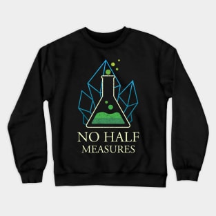 No Half Measures Crewneck Sweatshirt